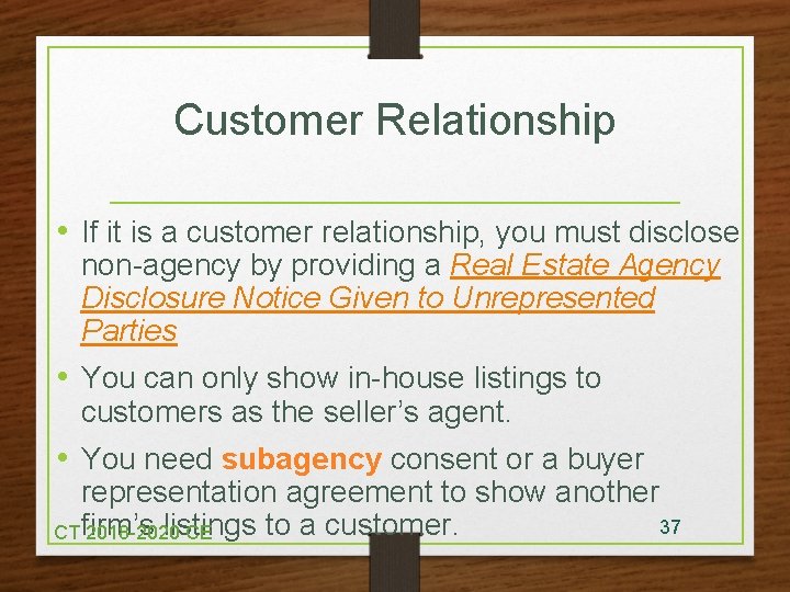 Customer Relationship • If it is a customer relationship, you must disclose non-agency by