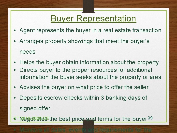 Buyer Representation • Agent represents the buyer in a real estate transaction • Arranges