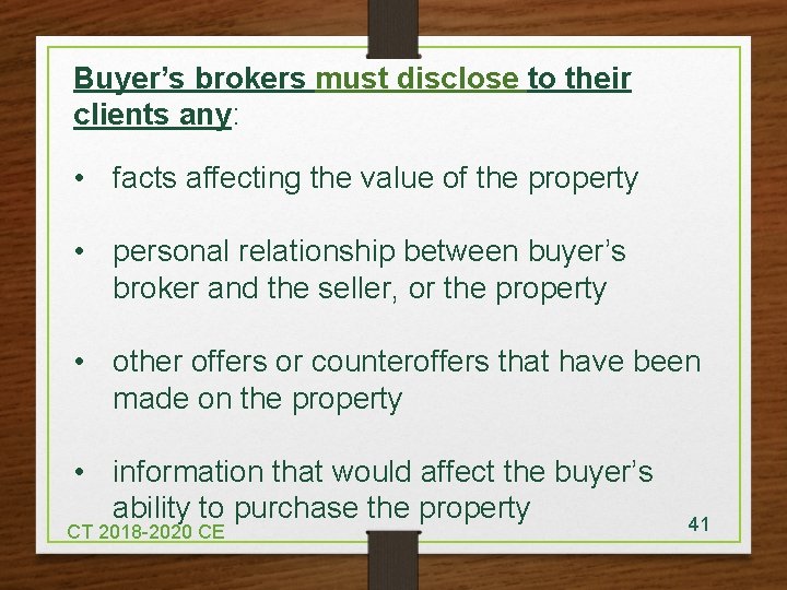 Buyer's brokers must disclose to their clients any: • facts affecting the value of