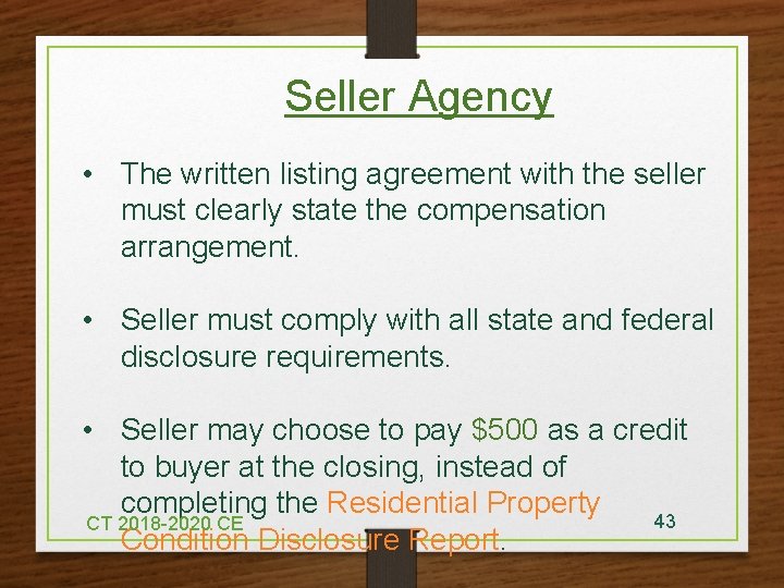 Seller Agency • The written listing agreement with the seller must clearly state the