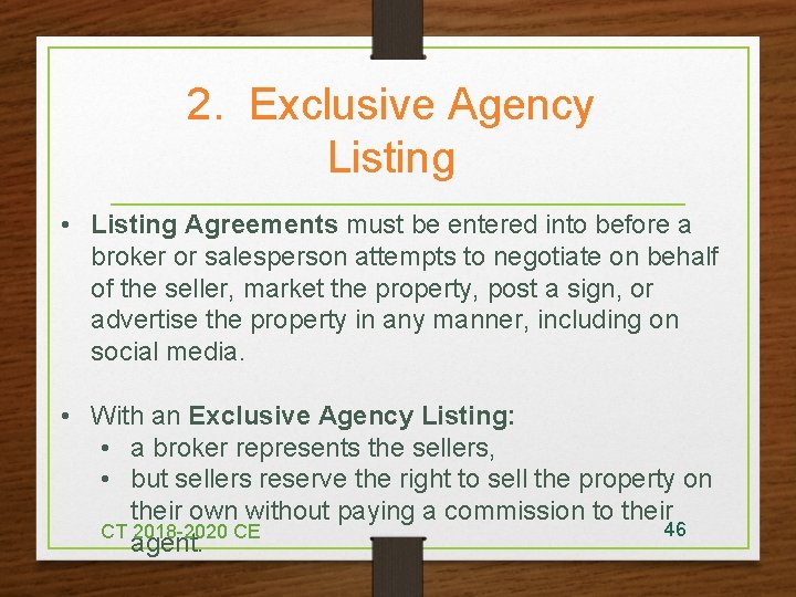 2. Exclusive Agency Listing • Listing Agreements must be entered into before a broker