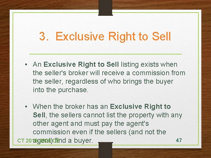 3. Exclusive Right to Sell • An Exclusive Right to Sell listing exists when