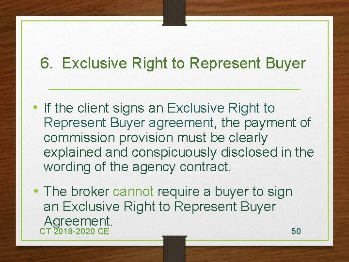 6. Exclusive Right to Represent Buyer • If the client signs an Exclusive Right