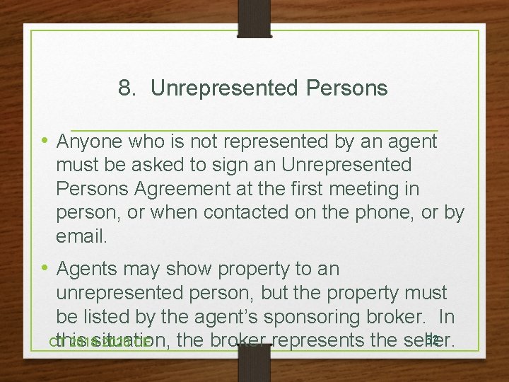 8. Unrepresented Persons • Anyone who is not represented by an agent must be