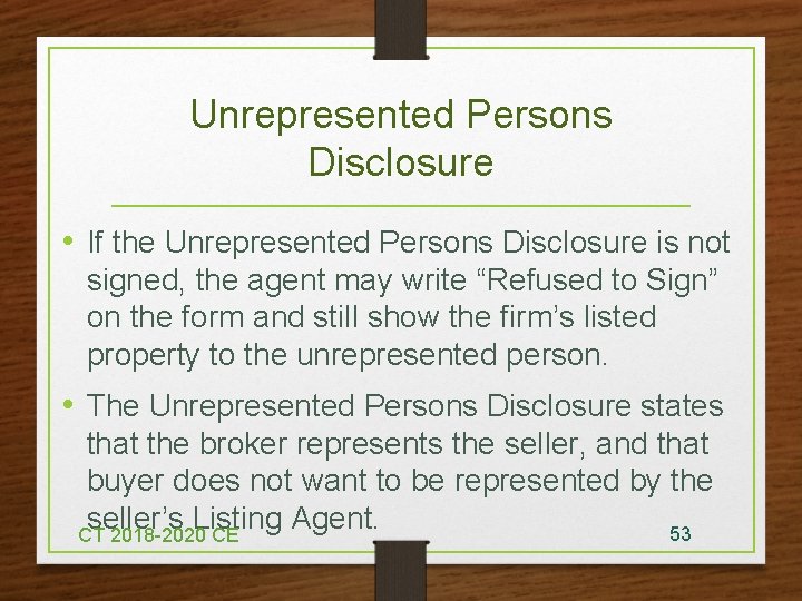 Unrepresented Persons Disclosure • If the Unrepresented Persons Disclosure is not signed, the agent