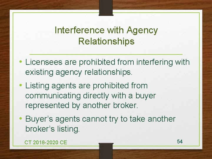 Interference with Agency Relationships • Licensees are prohibited from interfering with existing agency relationships.