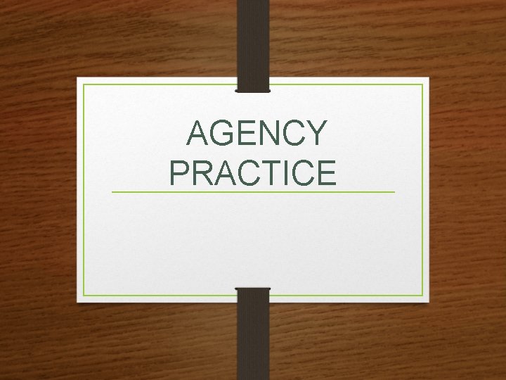 AGENCY PRACTICE 