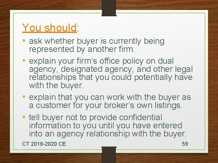 You should: • ask whether buyer is currently being represented by another firm. •