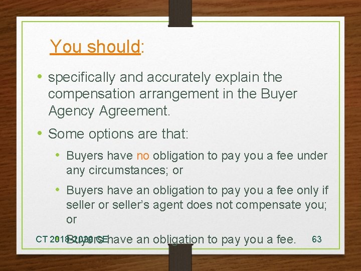 You should: • specifically and accurately explain the compensation arrangement in the Buyer Agency