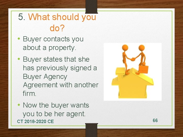 5. What should you do? • Buyer contacts you about a property. • Buyer