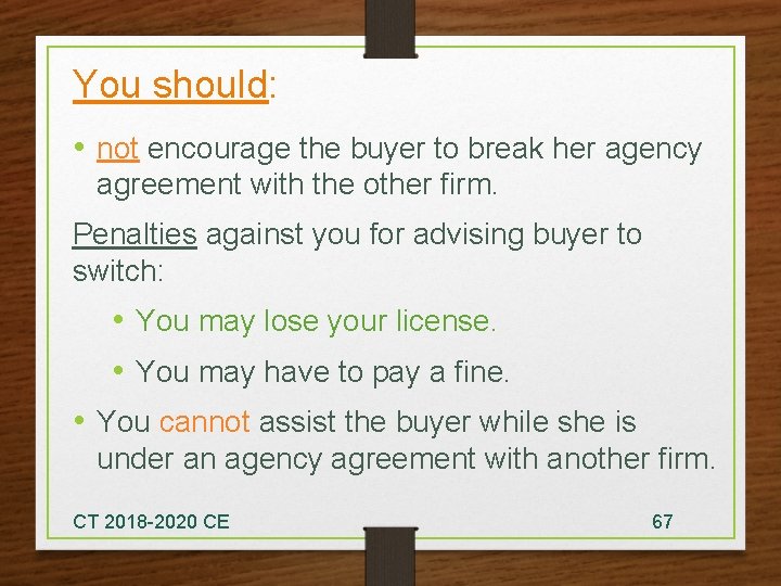 You should: • not encourage the buyer to break her agency agreement with the