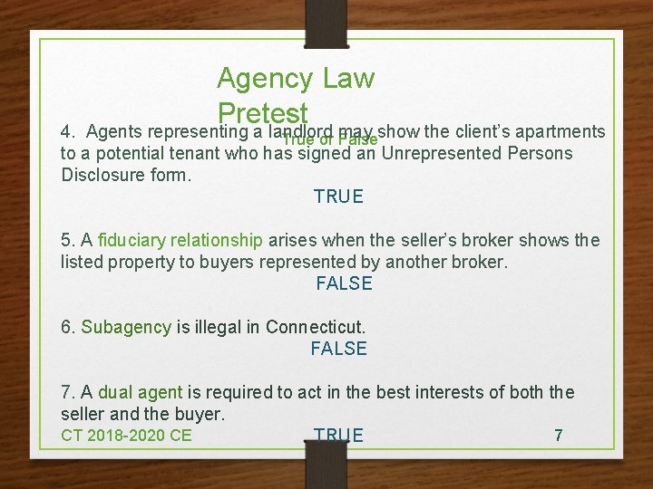 Agency Law Pretest 4. Agents representing a landlord True or may Falseshow the client's