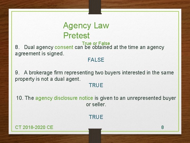 Agency Law Pretest True or False 8. Dual agency consent can be obtained at