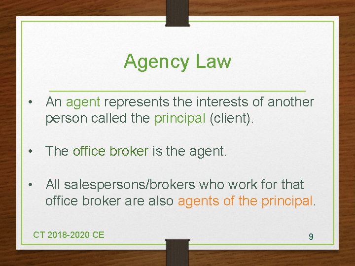 Agency Law • An agent represents the interests of another person called the principal