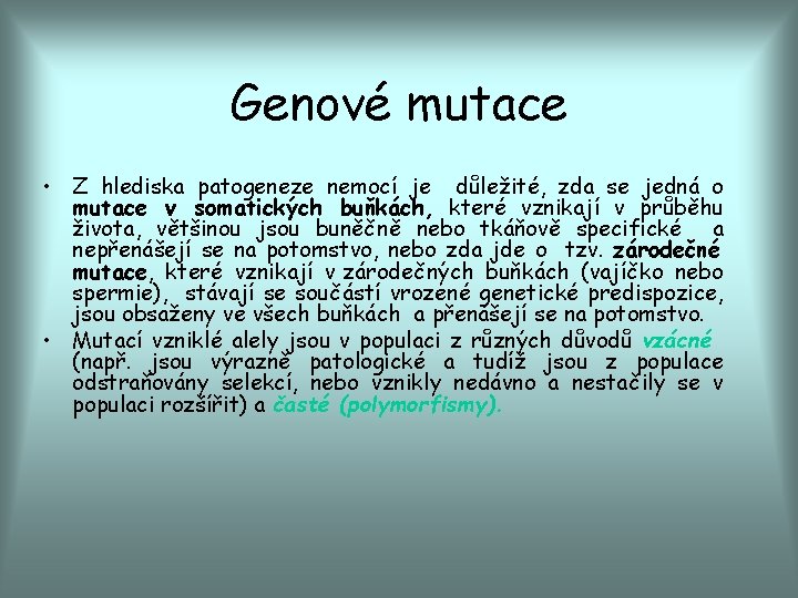 Genové mutace • Z hlediska patogeneze nemocí je důležité, zda se jedná o mutace