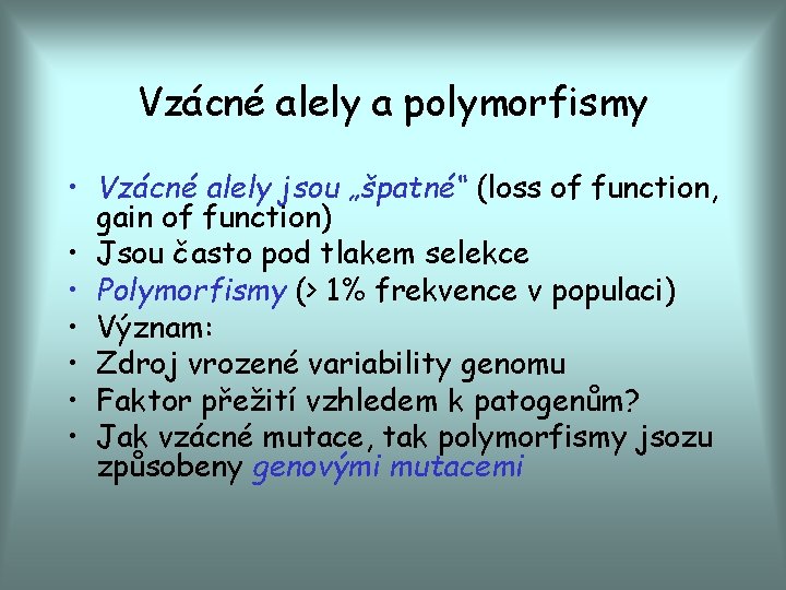 Vzácné alely a polymorfismy • Vzácné alely jsou „špatné“ (loss of function, gain of