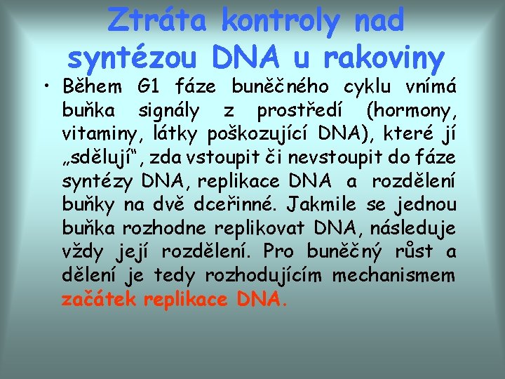 Ztráta kontroly nad syntézou DNA u rakoviny • Během G 1 fáze buněčného cyklu