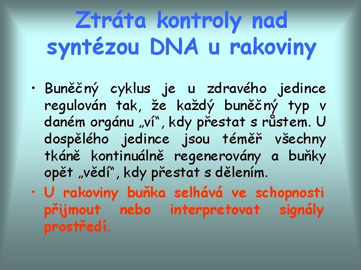 Ztráta kontroly nad syntézou DNA u rakoviny • Buněčný cyklus je u zdravého jedince