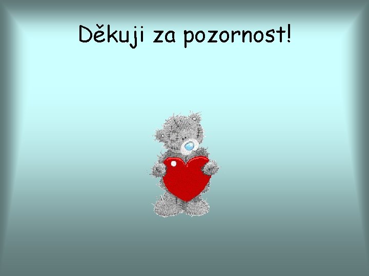 Děkuji za pozornost! 