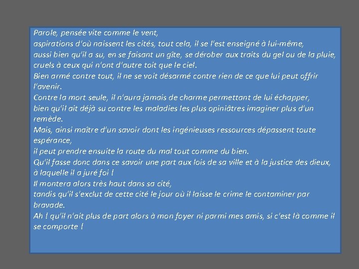 Parole, pensée vite comme le vent, aspirations d'où naissent les cités, tout cela, il