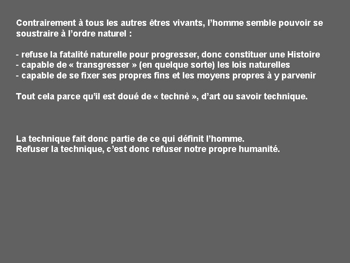 Contrairement à tous les autres êtres vivants, l’homme semble pouvoir se soustraire à l’ordre