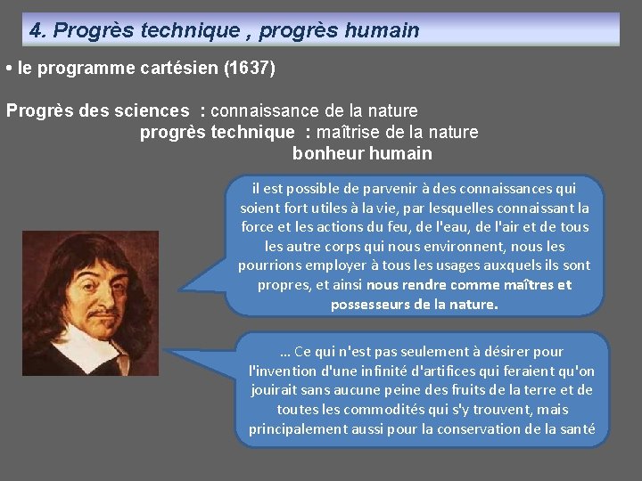 4. Progrès technique , progrès humain • le programme cartésien (1637) Progrès des sciences