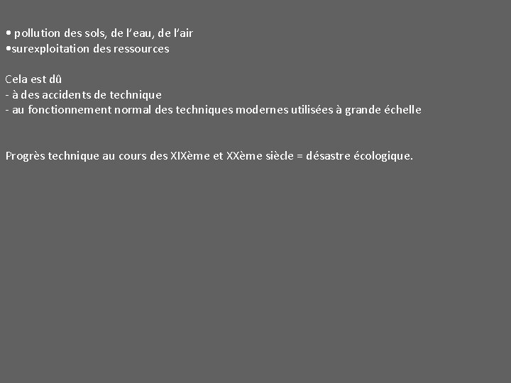  • pollution des sols, de l’eau, de l’air • surexploitation des ressources Cela