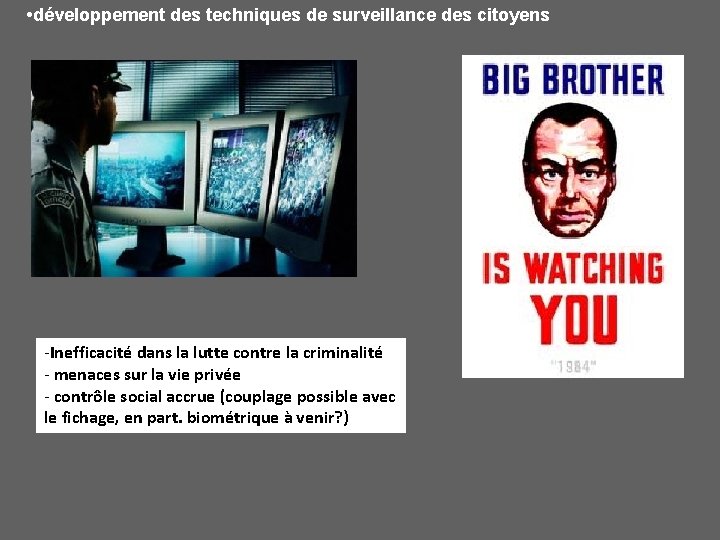  • développement des techniques de surveillance des citoyens -Inefficacité dans la lutte contre