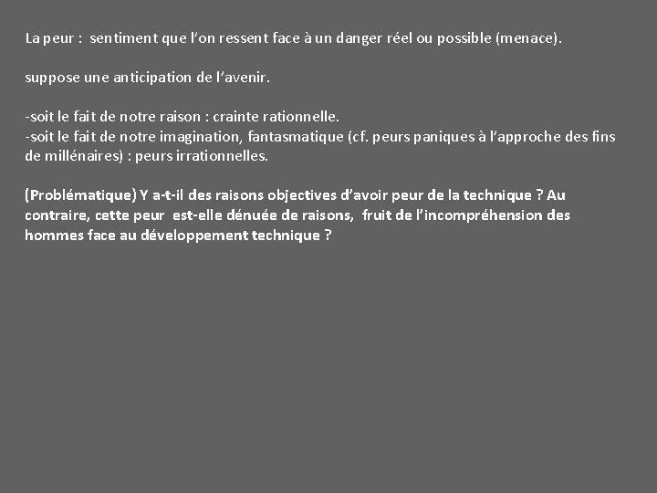 La peur : sentiment que l’on ressent face à un danger réel ou possible