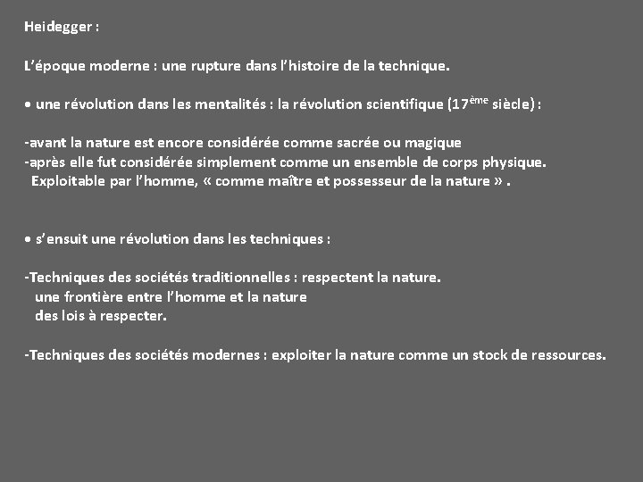 Heidegger : L’époque moderne : une rupture dans l’histoire de la technique. • une