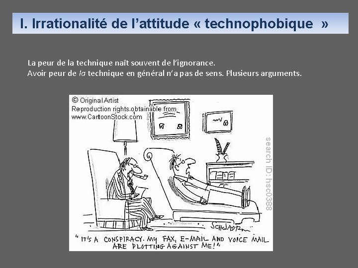  I. Irrationalité de l’attitude « technophobique » La peur de la technique naît