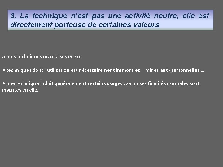 3. La technique n’est pas une activité neutre, elle est directement porteuse de certaines