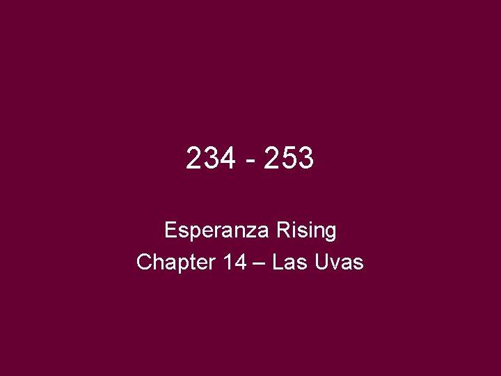 234 - 253 Esperanza Rising Chapter 14 – Las Uvas 