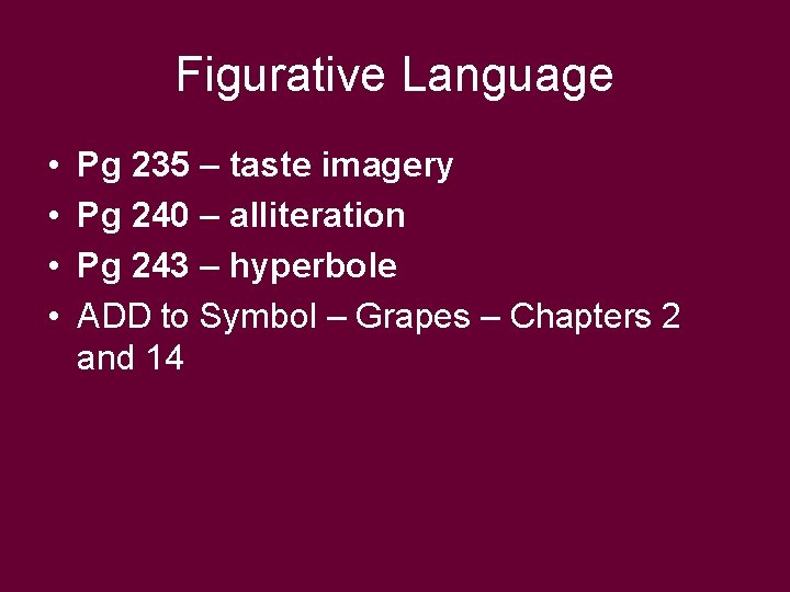 Figurative Language • • Pg 235 – taste imagery Pg 240 – alliteration Pg