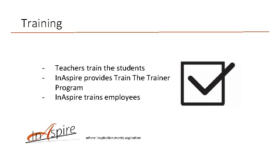 Training - Teachers train the students In. Aspire provides Train The Trainer Program In.