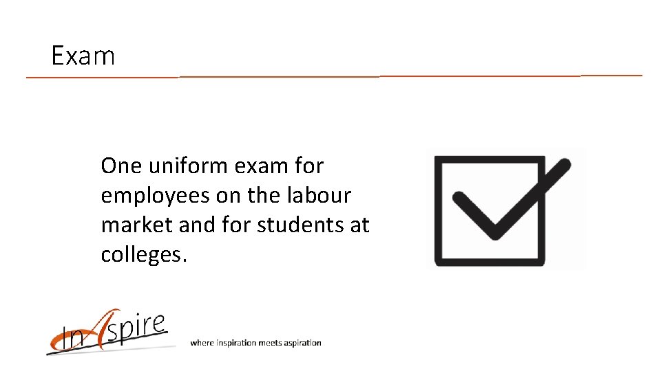 Exam One uniform exam for employees on the labour market and for students at