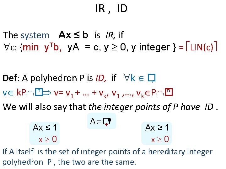 IR , ID The system Ax ≤ b is IR, if c: {min y.