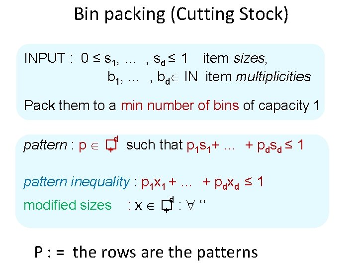  Bin packing (Cutting Stock) INPUT : 0 ≤ s 1, … , sd