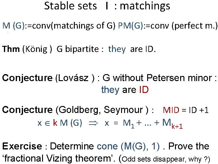 Stable sets I : matchings M (G): =conv(matchings of G) PM(G): =conv (perfect m.