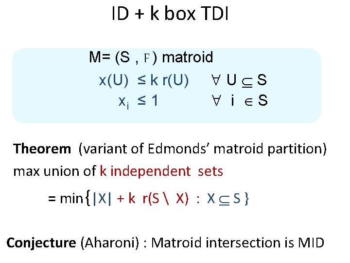 ID + k box TDI M= (S , F ) matroid x(U) ≤ k