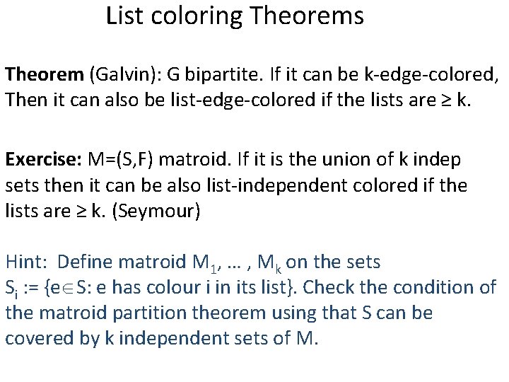List coloring Theorems Theorem (Galvin): G bipartite. If it can be k-edge-colored, Then it