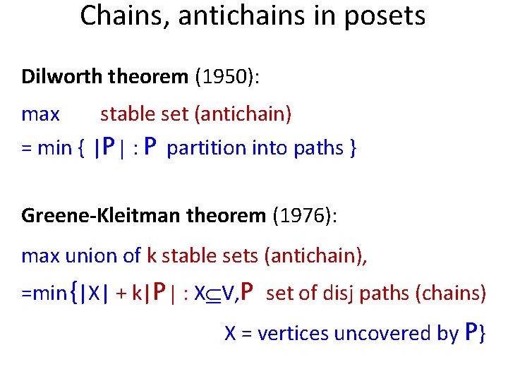 Chains, antichains in posets Dilworth theorem (1950): max stable set (antichain) = min {