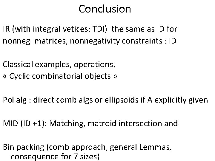 Conclusion IR (with integral vetices: TDI) the same as ID for nonneg matrices, nonnegativity
