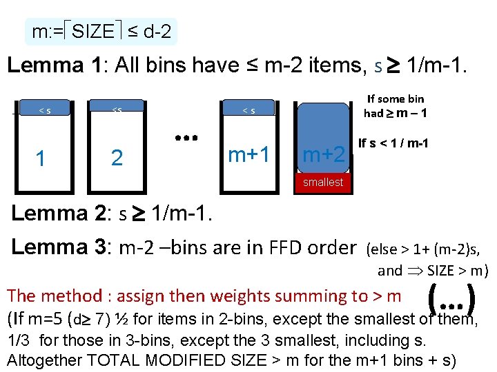 m: = SIZE ≤ d-2 Lemma 1: All bins have ≤ m-2 items, s