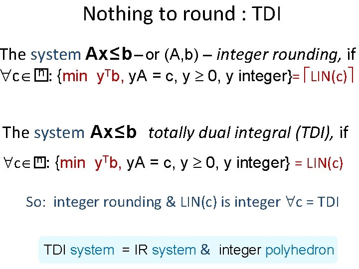 Nothing to round : TDI The system Ax ≤ b – or (A, b)