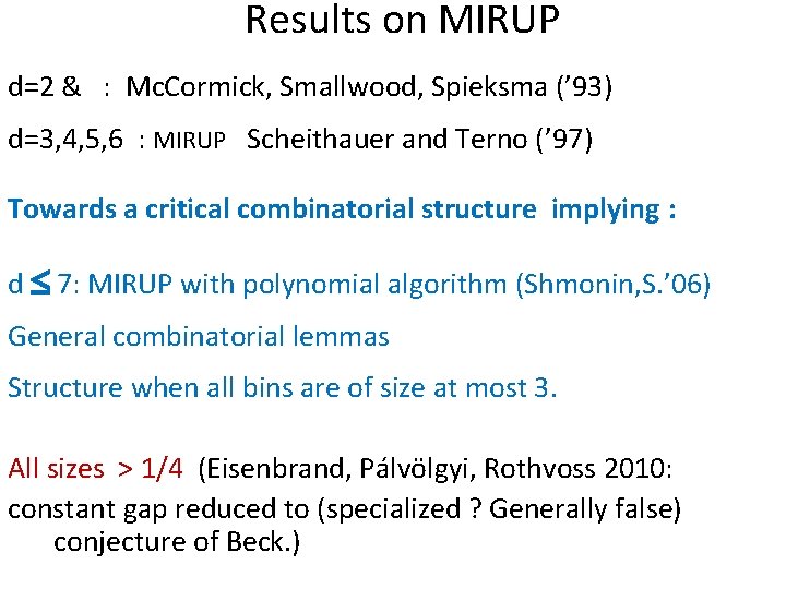 Results on MIRUP d=2 & : Mc. Cormick, Smallwood, Spieksma (’ 93) d=3, 4,