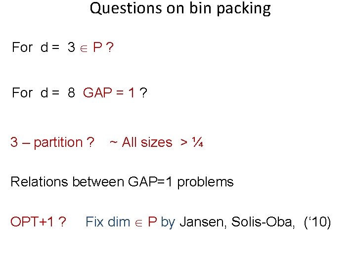 Questions on bin packing For d = 3 P ? For d = 8