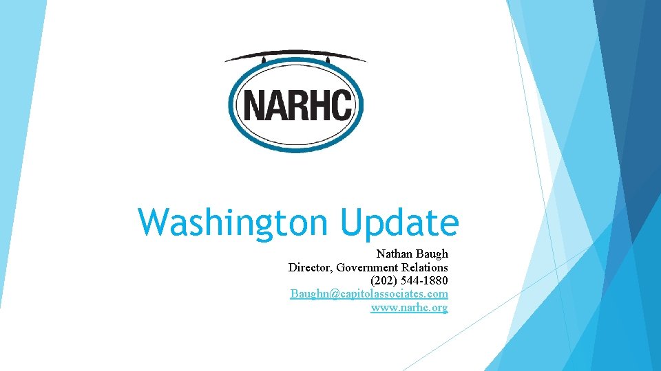Washington Update Nathan Baugh Director, Government Relations (202) 544 -1880 Baughn@capitolassociates. com www. narhc.
