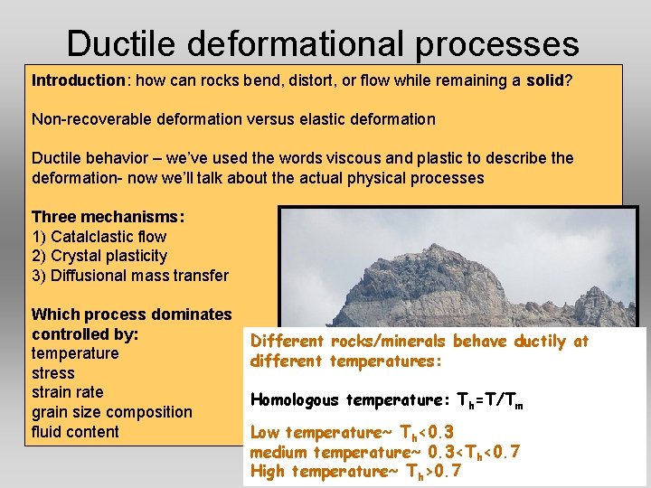 Ductile deformational processes Introduction: how can rocks bend, distort, or flow while remaining a Ductile deformational processes Introduction: how can rocks bend, distort, or flow while remaining a