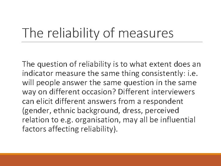 The reliability of measures The question of reliability is to what extent does an